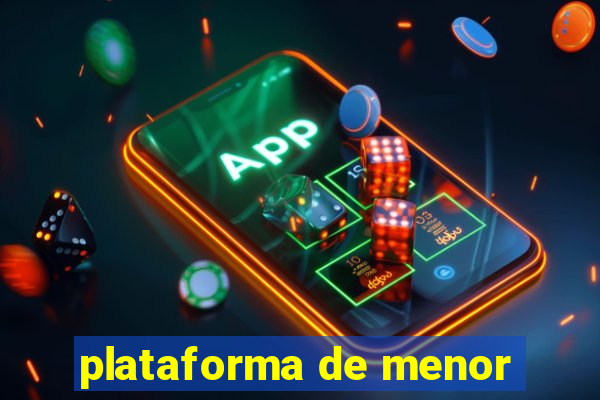 plataforma de menor